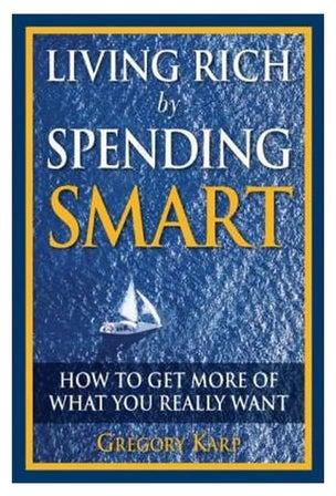 Living Rich By Spending Smart: How To Get More Of What You Really Want paperback english - 23-Jan-08