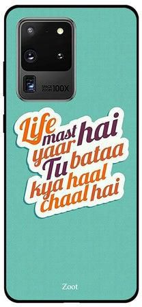 Skin Case Cover -for Samsung Galaxy S20 Ultra Life Mast Hai Yaar Tu Baata Kya Haal Chaal Hai مطبوع عليه عبارة Life Mast Hai Yaar Tu Baata Kya Haal Chaal Hai
