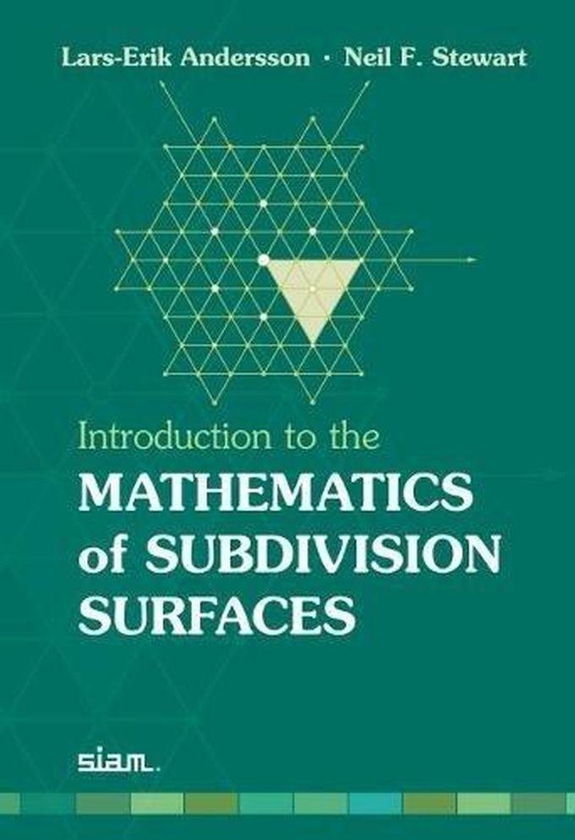 Introduction to the Mathematics of Subdivision Surfaces ,Ed. :1