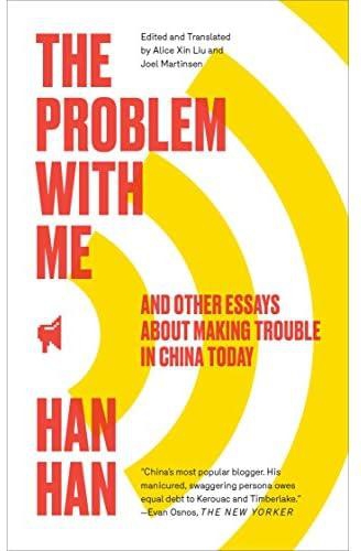 The problem with me: and other essays about making trouble in china today
