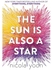 The Sun Is Also A Star - By Nicola Yoon