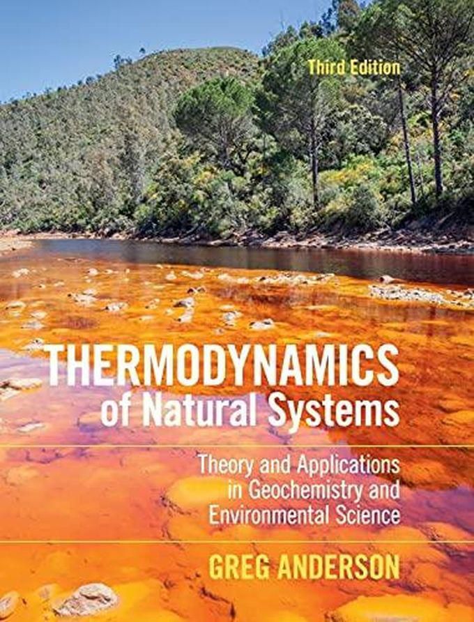 Cambridge University Press Thermodynamics of Natural Systems: Theory and Applications in Geochemistry and Environmental Science ,Ed. :3