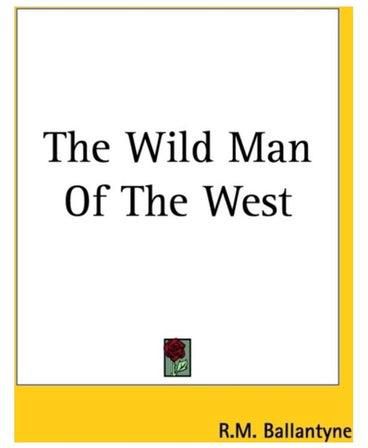 The Wild Man Of The West Paperback English by Robert Michael Ballantyne - 01-Jan-2004