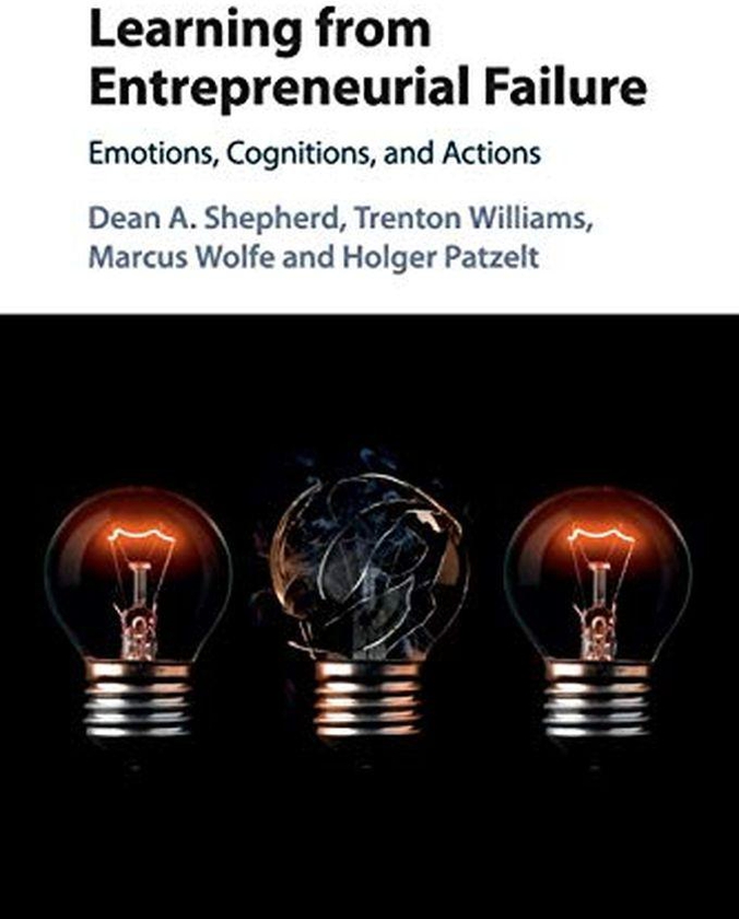 Cambridge University Press Learning From Entrepreneurial Failure: Emotions, Cognitions, And Actions