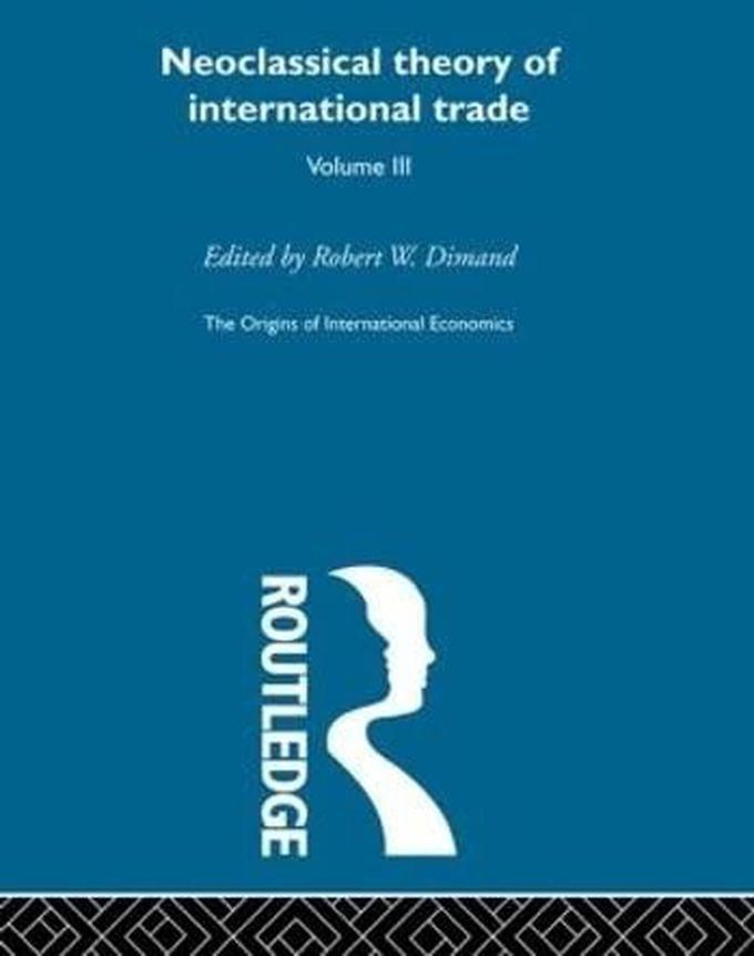 Taylor The Origins of International Economics: Neoclassical Theory of International Trade (Volume 3)