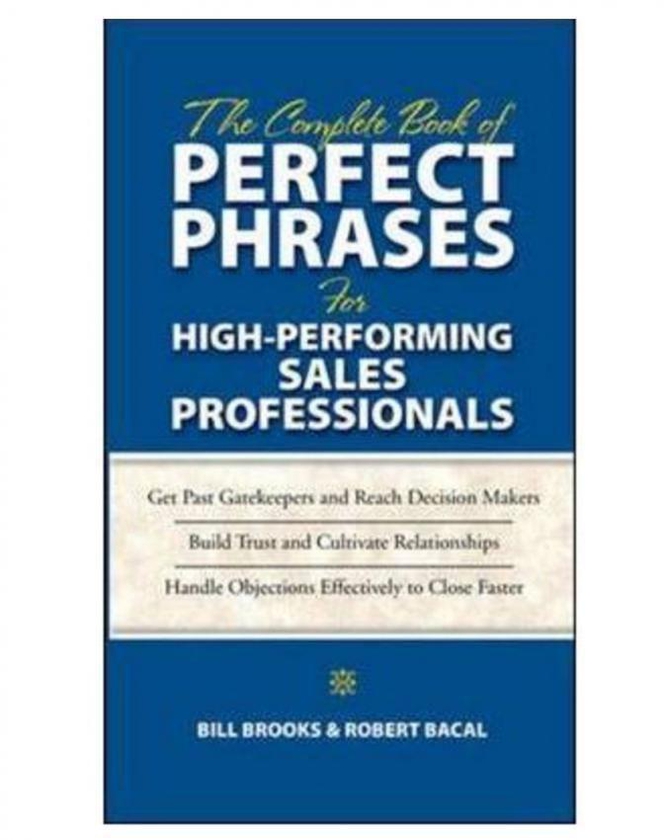 The Complete Book Of Perfect Phrases For High-Performing Sales Professionals