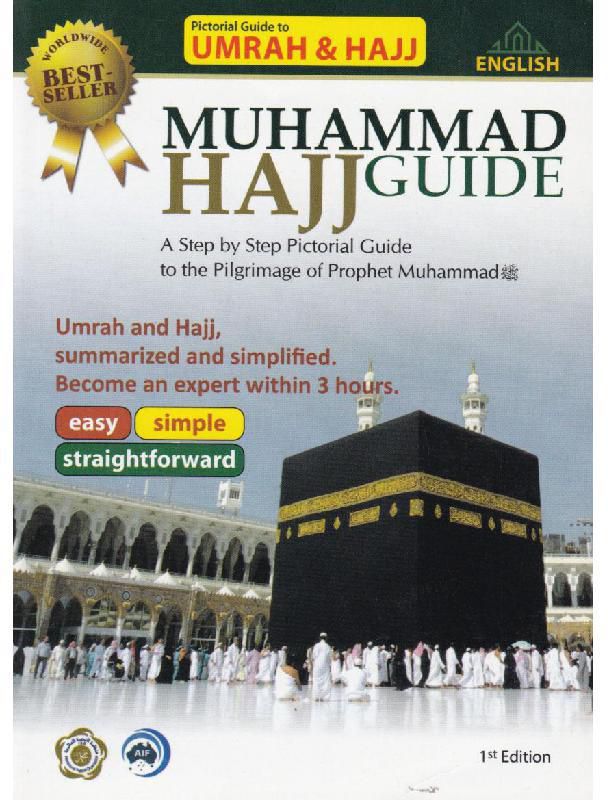 The Simplest Guide to Umrah & Hajj Including a step by step Guide to the Pilgrimage of Prophet Muhammad