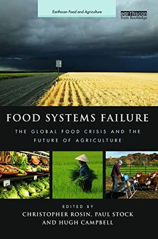 Taylor Food Systems Failure: The Global Food Crisis and the Future of Agriculture