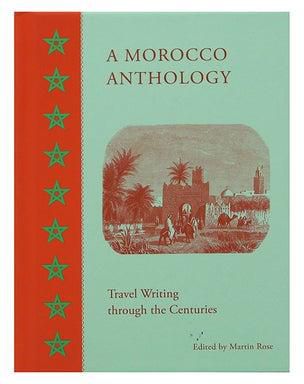 A Morocco Anthology: Travel Writing Through The Centuries Paperback English by Martin Rose - 12 April 2018
