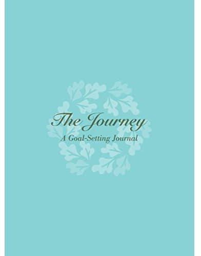 The Journey: A Goal-Setting Journal