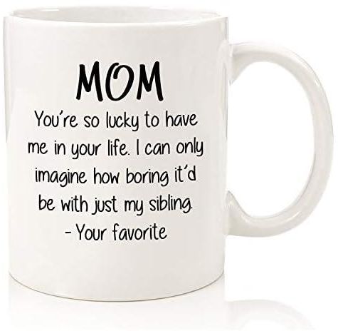 Mom So Lucky, Favorite Child Funny Coffee Mug - Birthday Gifts from Daughter, Son - Best Gifts for Mom from Kids - Unique Gag Mom Gifts - Cool Birthday Present Ideas for Women - Fun Novelty Cup