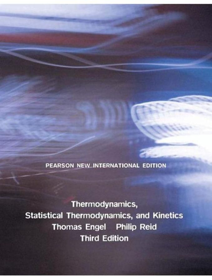 Pearson Thermodynamics Statistical Thermodynamics & Kinetics New International Edition Ed 3