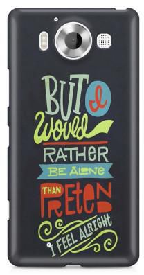 Colourful Quote But Would Rather Be Alone Than Pretend I Feel Alright Phone Case for Nokia Lumia 950
