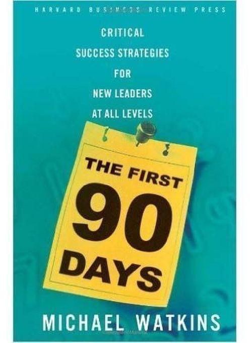 The First 90 Days By Michael Watkins