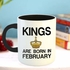 Printed Ceramic Coffee Mug, February Birthday Wishes , Kings are Born in February