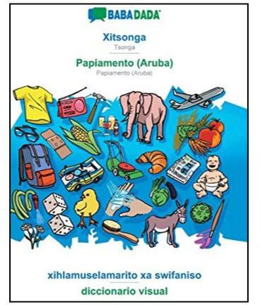 Xitsonga - Papiamento (Aruba), Xihlamuselamarito Xa Swifaniso - Diccionario Visual Paperback Afrikaans by Babadada Gmbh - 43893