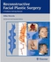Generic Reconstructive Facial Plastic Surgery : A Problem-Solving Manual
