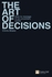 Pearson The Art Of Decisions: How To Manage In An Uncertain World (Financial Times Series) ,Ed. :1