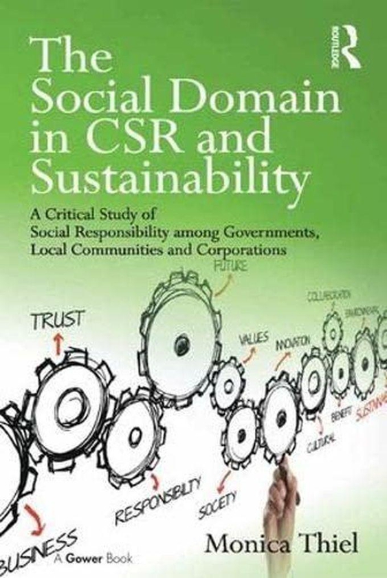 Taylor The Social Domain in CSR and Sustainability: A Critical Study of Social Responsibility among Governments, Local Communities and Corporations ,Ed. :1