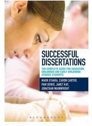 Successful Dissertations : The Complete Guide for Education and Childhood Studies Students