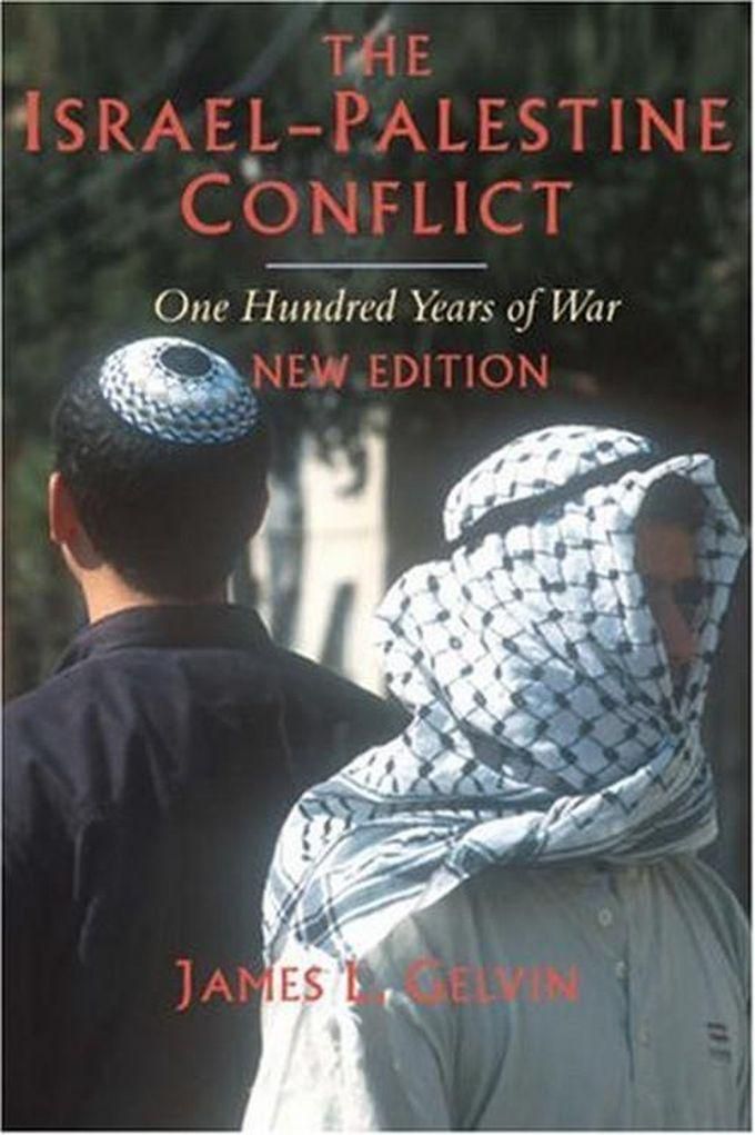 The Israel-Palestine Conflict: One Hundred Years Of War Book