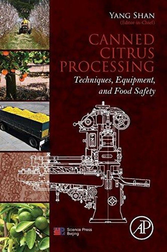 Canned Citrus Processing: Techniques, Equipment, and Food Safety ,Ed. :1