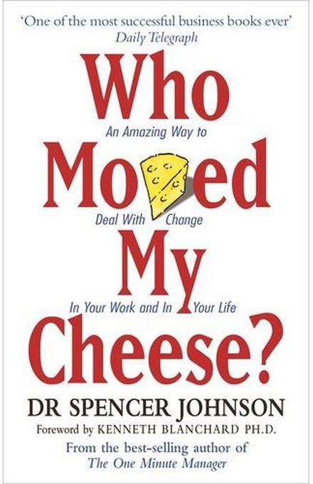 Who Moved My Cheese - BY Spencer Johnson