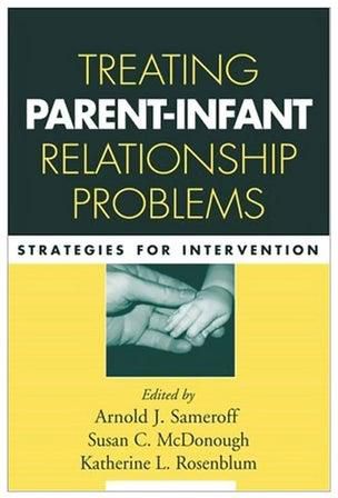 Treating Parent-Infant Relationship Problems : Strategies For Intervention Paperback English - 38582.0