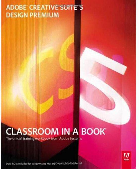 Generic Adobe Creative Suite 5 Design Premium Classroom in a Book : Design Premium : Classroom in a Book : The Official Training Workbook from Adobe Systems