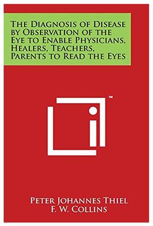 The Diagnosis Of Disease By Observation Of The Eye To Enable Physicians, Healers, Teachers, Parents To Read The Eyes Paperback English