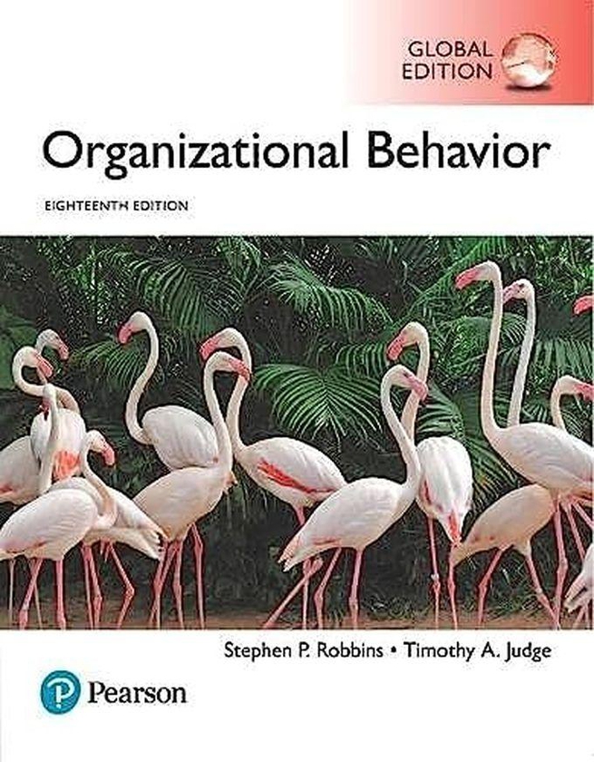 Pearson Organizational Behavior, Global Edition ,Ed. :18