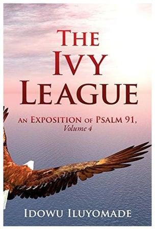 The Ivy League: An Exposition Of Psalm 91, Volume 4 Paperback