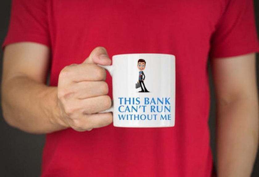 This Bank Can’t Run Without Me Mug