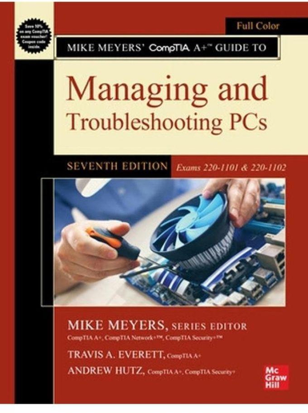Mcgraw Hill Mike Meyers CompTIA A+ Guide to Managing and Troubleshooting PCs Seventh Edition Ed 7