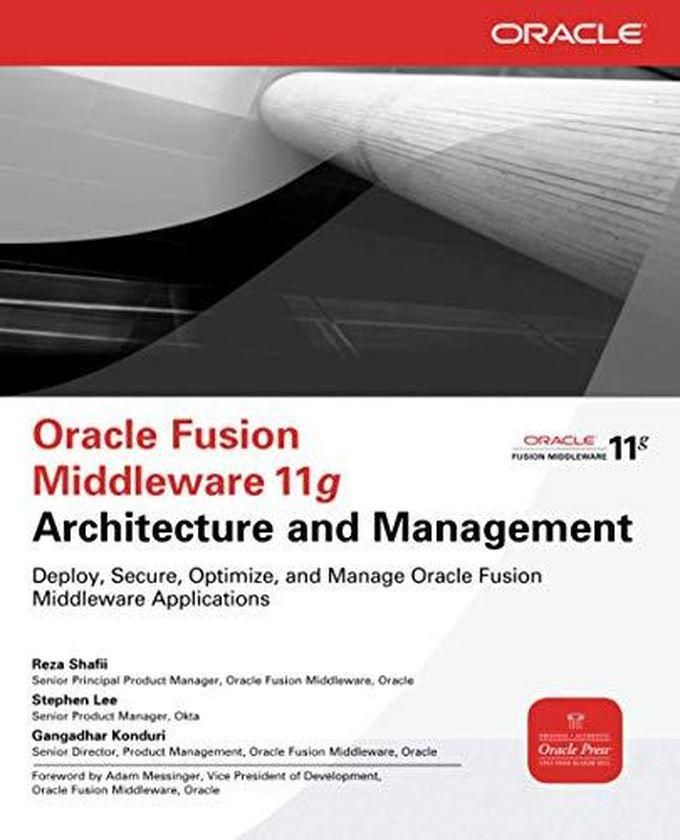 Mcgraw Hill Oracle Fusion Middleware 11g Architecture and Management (Osborne Oracle Press Series) ,Ed. :1