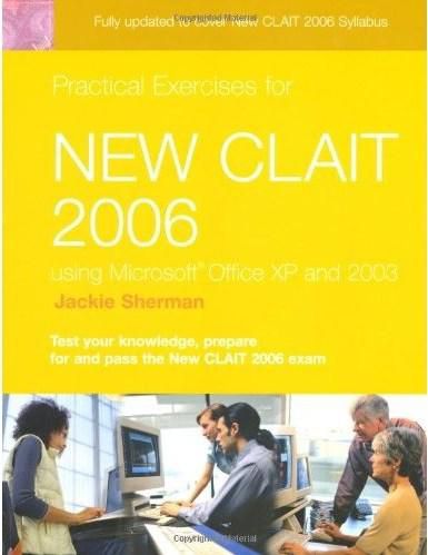 Practical Exercises for New Clait 2006 Using Office Xp (CLAiT Practise Exercises)