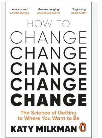 How To Change - The Science Of Getting From Where You Are To Where You Want To Be