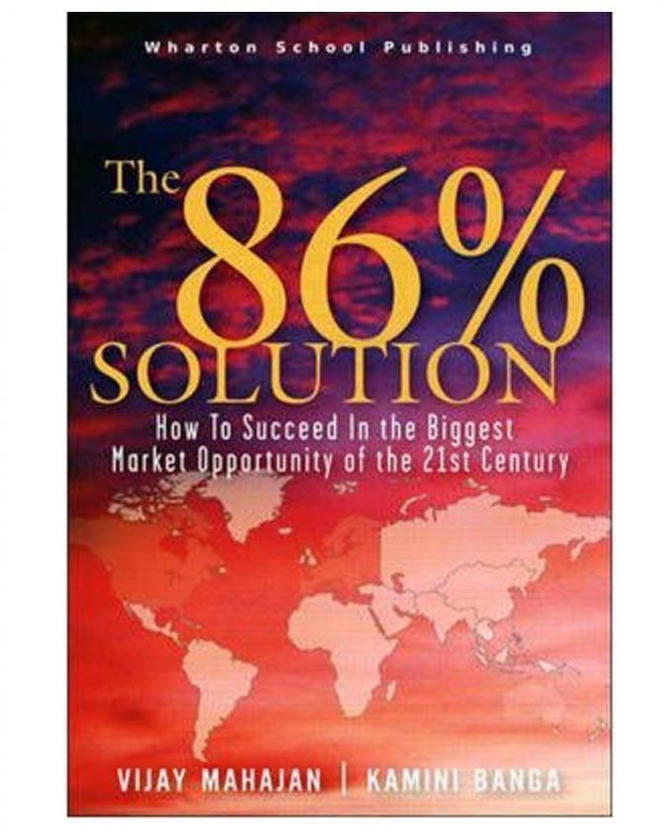 The 86 percent solution: How to Succeed in the Biggest Market Opportunity of the Next 50 Years