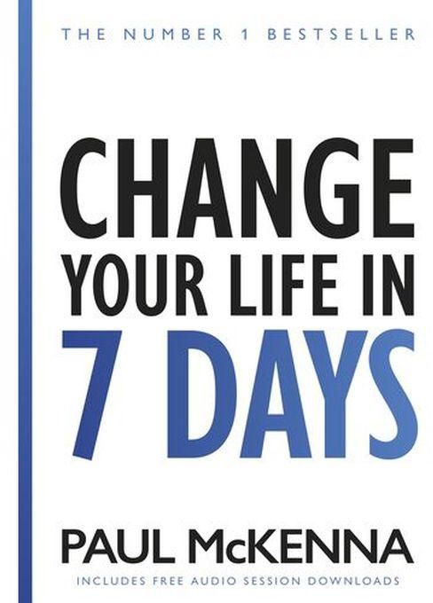 Change Your Life In 7 Days - By Paul McKenna