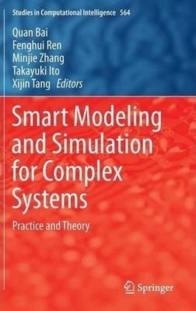 Smart Modeling And Simulation For Complex Systems : Practice And Theory Book