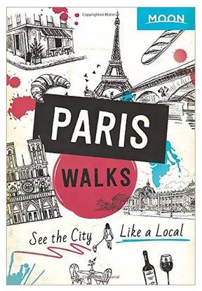 Paris Walks : See The City Like A Local Paperback 2