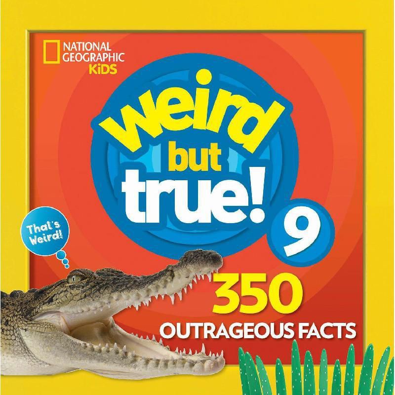 National Geographic Kids: Weird But True! 9 - 350 Outrageous Facts