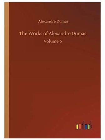 The Works of Alexandre Dumas: Volume 6 Paperback الإنجليزية by Alexandre Dumas - 2020