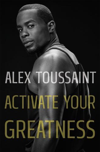 Activate Your Greatness | Alex Toussaint