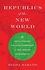 Republics of the New World: The Revolutionary Political Experiment in Nineteenth-Century Latin America ,Ed. :1