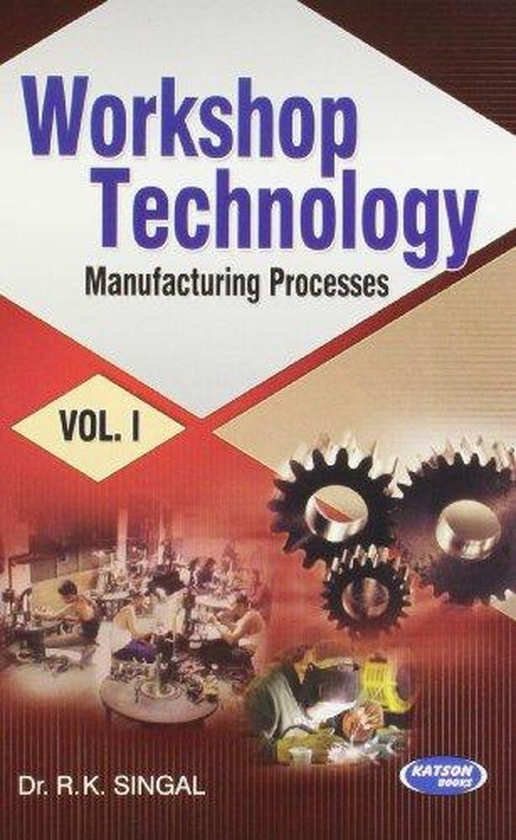 Workshop Technology: Manufacturing Processes Vol 1-India