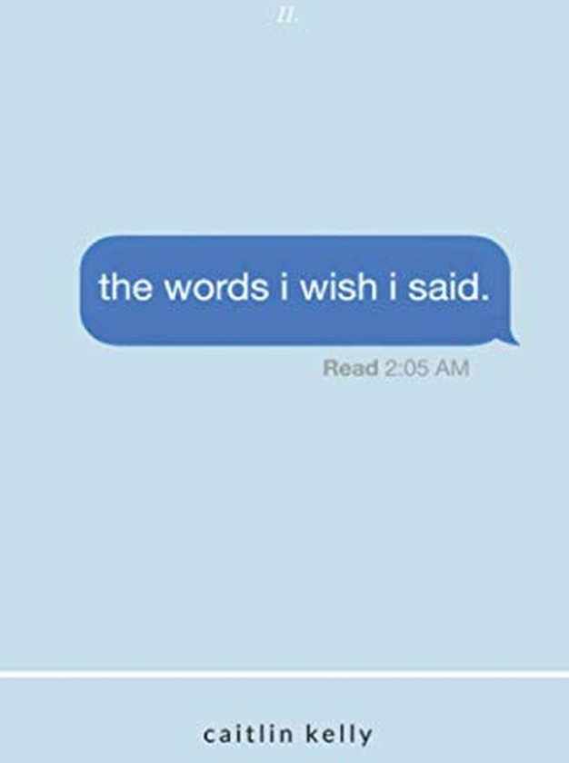 The Words I Wish I Said - By Caitlin Kelly