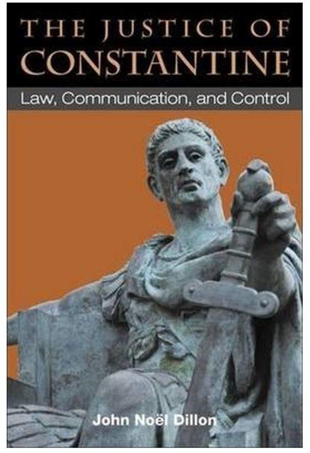 The Justice Of Constantine: Law, Communication And Control Hardcover