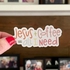 Humor Jesus Sticker, Coffee Laptop Sticker, Funny Sticker
