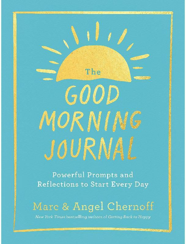 The Good Morning Journal - Powerful Prompts and Reflections to Start Every Day